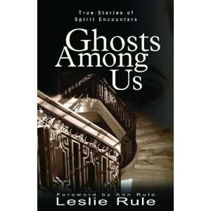  Ghosts Among Us: True Stories of Spirit Encounters: n/a 