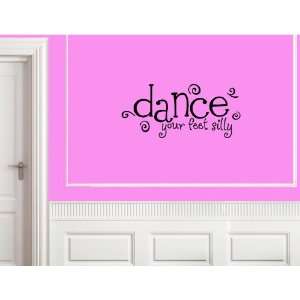 DANCE YOUR FEET SILLY Vinyl wall lettering stickers quotes and sayings 