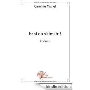Et Si on SAimait ? Poemes Caroline Michel  Kindle Store