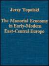 Manorial Economy in Early Modern East Central Europe, (0860784630 