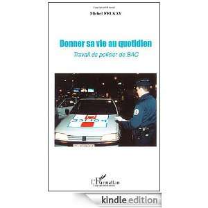 Donner sa vie au quotidien  Travail de policier de BAC (French 