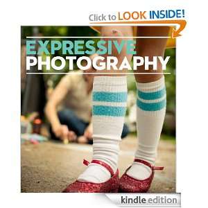 Expressive Photography: The Shutter Sisters Guide to Shooting from 