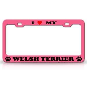  I LOVE MY WELSH TERRIER Dog Pet Animal High Quality STEEL 