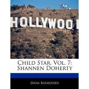   Star, Vol. 7: Shannen Doherty (9781170063095): Dana Rasmussen: Books