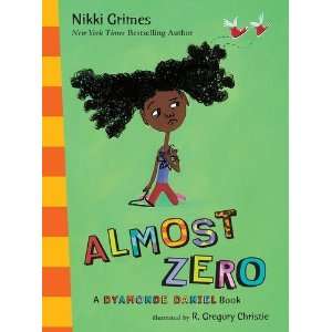   Almost Zero: A Dyamonde Daniel Book [Hardcover]: Nikki Grimes: Books