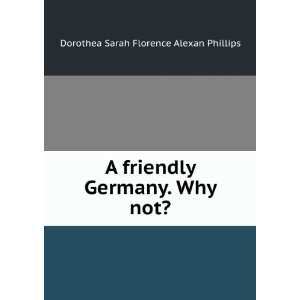   Germany. Why not? Dorothea Sarah Florence Alexan Phillips Books