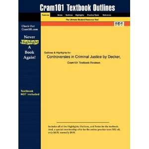  Studyguide for Controversies in Criminal Justice by Decker 