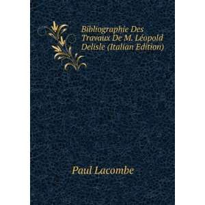   De M. LÃ©opold Delisle (Italian Edition) Paul Lacombe Books