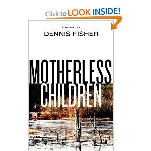  Motherless Children [Paperback]: Dennis Fisher: Books