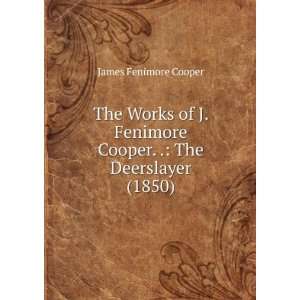   . . The Deerslayer (1850) James Fenimore Cooper  Books