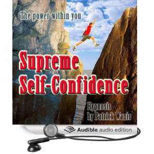  Supreme Self Confidence (Audible Audio Edition) Patrick Wanis Books