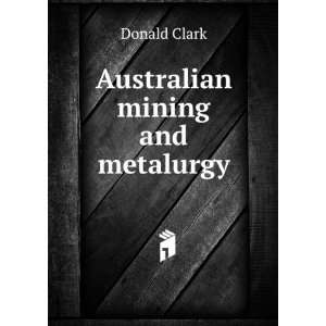  Australian mining and metalurgy Donald Clark Books