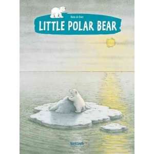 The Little Polar Bear[ THE LITTLE POLAR BEAR ] by de Beer, Hans 
