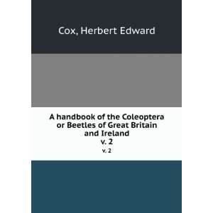   Beetles of Great Britain and Ireland. v. 2 Herbert Edward Cox Books