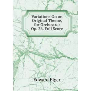   Original Theme, for Orchestra Op. 36. Full Score Edward Elgar Books
