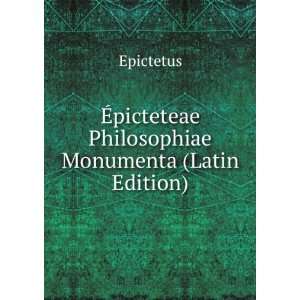   Ã?picteteae Philosophiae Monumenta (Latin Edition) Epictetus Books