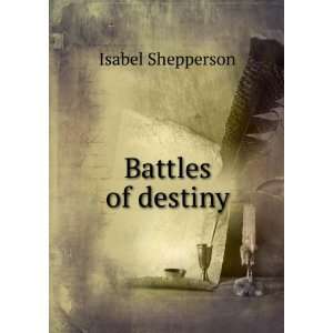  Battles of destiny: Isabel Shepperson: Books