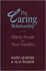 The Caring Relationship Elderly People and Their Families 