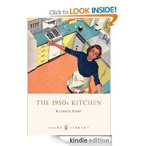   1950s Kitchen (Shire Library) Kathryn Ferry  Kindle Store