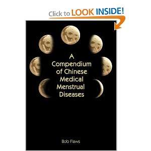   of Chinese Medical Menstrual Diseases [Paperback] Bob Flaws Books