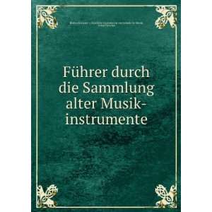 FÃ¼hrer durch die Sammlung alter Musik instrumente: Oskar Fleischer 