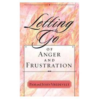  Letting Go of Anger and Frustration (9781576739266): John 