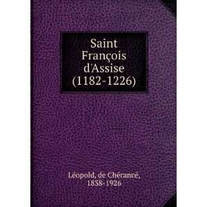  Saint FranÃ§ois dAssise (1182 1226): de ChÃ©rancÃ 