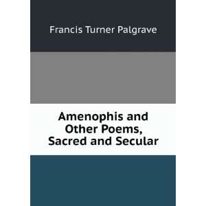   and Other Poems, Sacred and Secular Francis Turner Palgrave Books