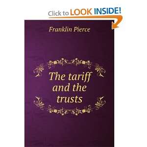  The tariff and the trusts Franklin Pierce Books