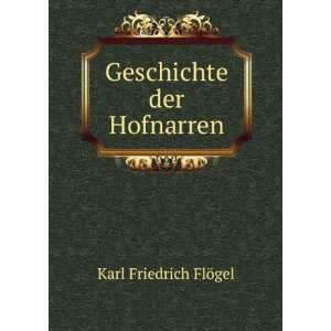  Geschichte der Hofnarren: Karl Friedrich FlÃ¶gel: Books