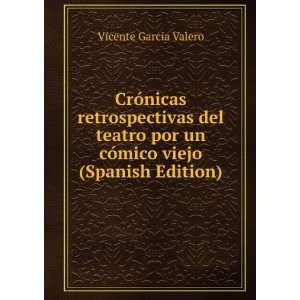   por un cÃ³mico viejo (Spanish Edition) Vicente Garcia Valero Books