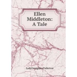  Ellen Middleton A Tale Lady Georgiana Fullerton Books