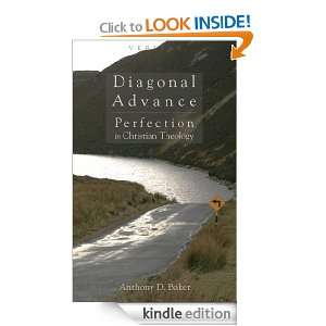 Diagonal Advance Perfection in Christian Theology Anthony D. Baker 