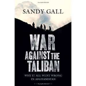    Why It All Went Wrong in Afghanistan [Hardcover] Sandy Gall Books