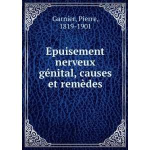   gÃ©nital, causes et remÃ¨des Pierre, 1819 1901 Garnier Books