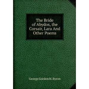   , the Corsair, Lara And Other Poems. George Gordon N. Byron Books