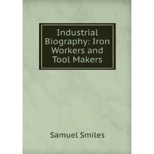  Industrial Biography: Iron Workers and Tool Makers: Samuel 