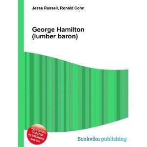  George Hamilton (lumber baron) Ronald Cohn Jesse Russell Books
