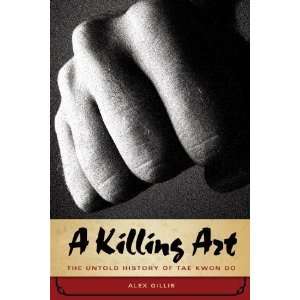   Art The Untold History of Tae Kwon Do [Paperback] Alex Gillis Books