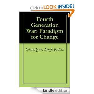 Fourth Generation War Paradigm for Change Ghanshyam Singh Katoch 