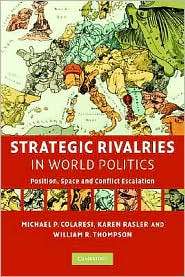 Strategic Rivalries in World Politics Position, Space and Conflict 