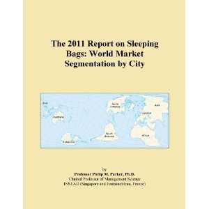 The 2011 Report on Sleeping Bags World Market Segmentation by City 