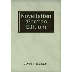   Novelletten (German Edition) (9785877424814) Guy De Maupassant Books