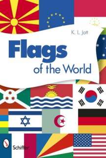 BARNES & NOBLE  Flags of the World by K. L. Jott, Schiffer Publishing 