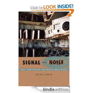 Signal and Noise: Media, Infrastructure, and Urban Culture in Nigeria 