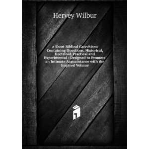   Intimate Acquaintance with the Inspired Volume Hervey Wilbur Books