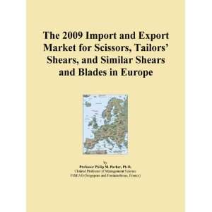 The 2009 Import and Export Market for Scissors, Tailors Shears, and 