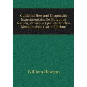   Ejus Per Morbos Mutationibus (Latin Edition) William Hewson Books