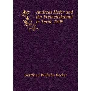  Andreas Hofer und der Freiheitskampf in Tyrol, 1809 