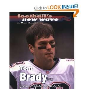   Tom Brady  Heart of the Huddle (9780761329077) Mark Stewart Books